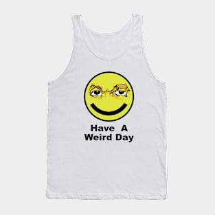 Have A Weird Day Tank Top